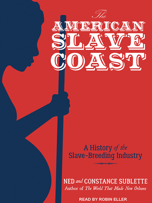 Title details for The American Slave Coast by Ned Sublette - Available